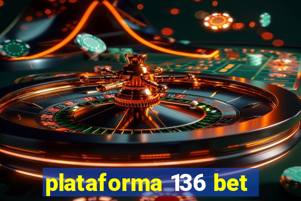 plataforma 136 bet